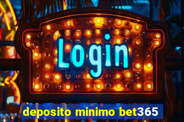 deposito minimo bet365