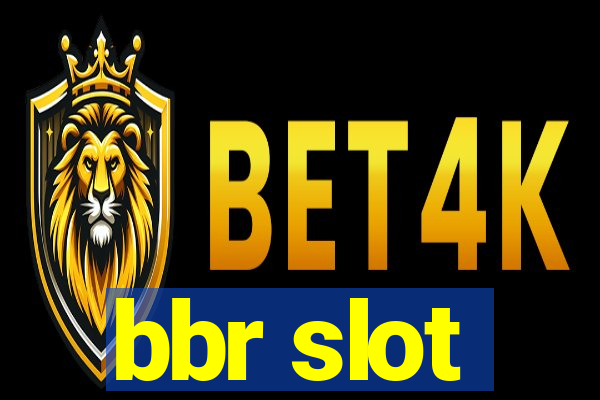 bbr slot