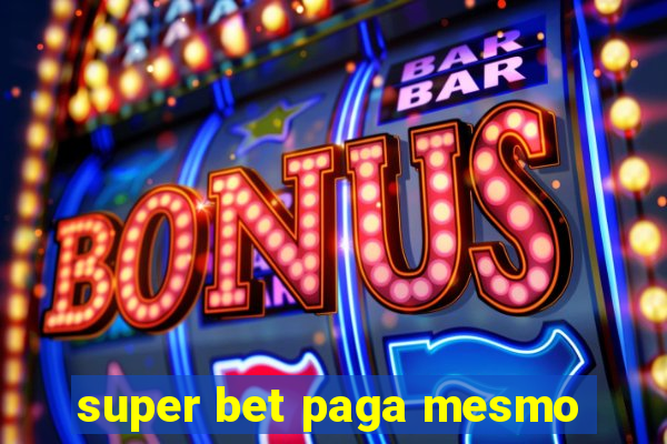 super bet paga mesmo