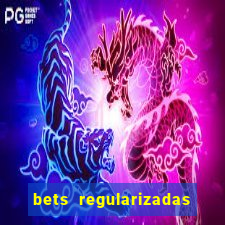 bets regularizadas no brasil