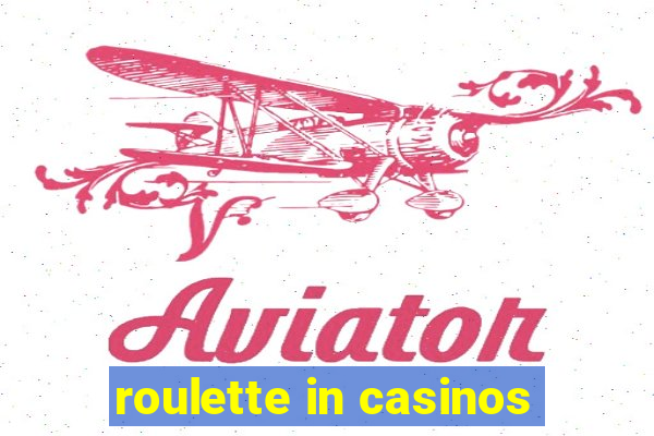 roulette in casinos