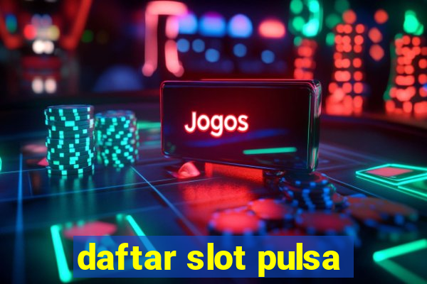 daftar slot pulsa