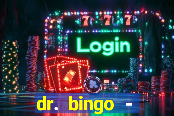 dr. bingo - videobingo   slots