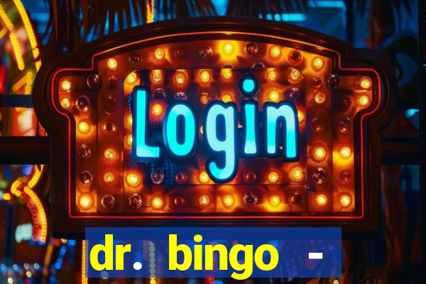 dr. bingo - videobingo   slots