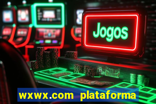 wxwx.com plataforma de jogos