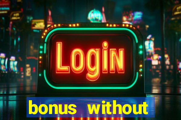 bonus without deposit betting