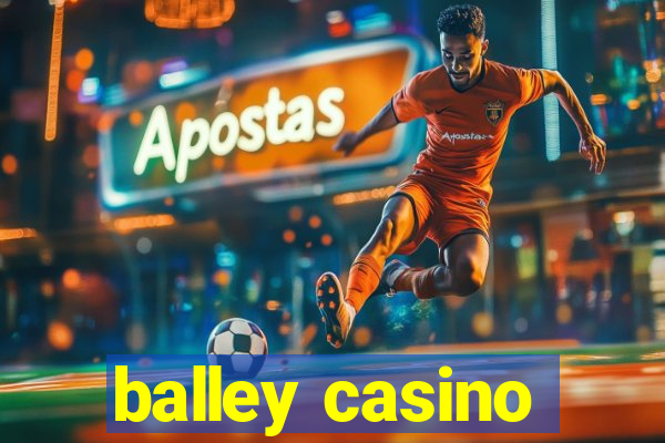 balley casino