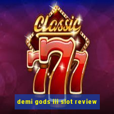 demi gods iii slot review