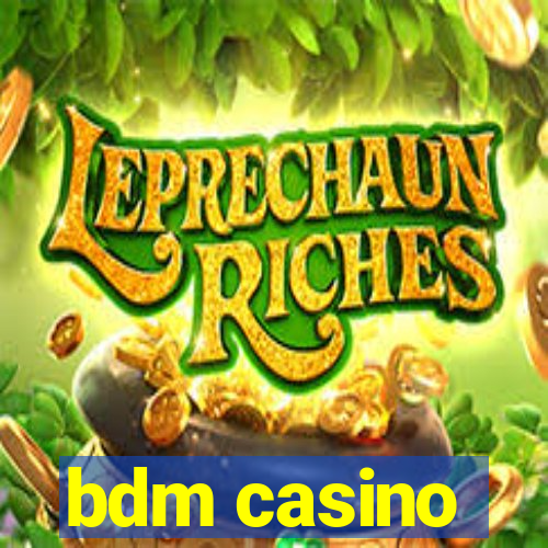 bdm casino