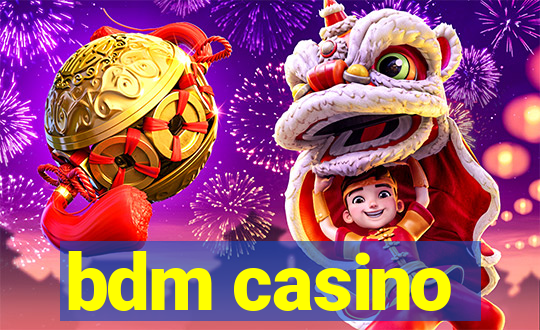 bdm casino