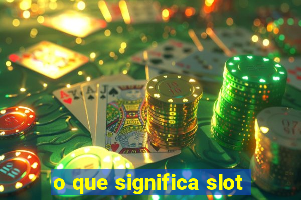 o que significa slot