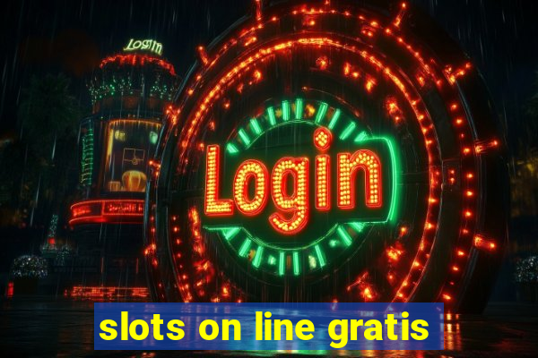 slots on line gratis