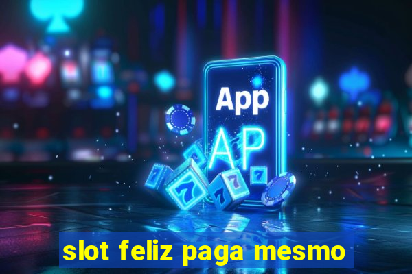 slot feliz paga mesmo