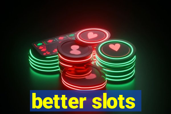 better slots