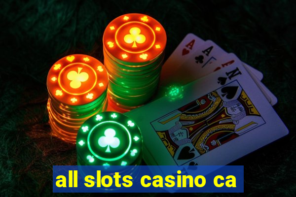 all slots casino ca