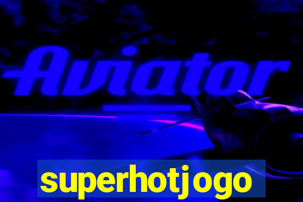 superhotjogo