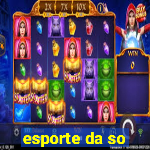 esporte da so