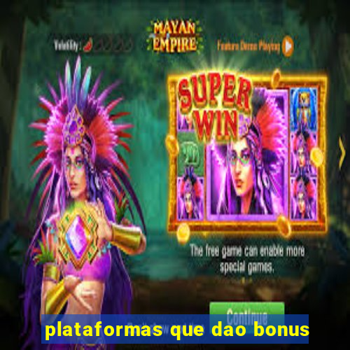 plataformas que dao bonus