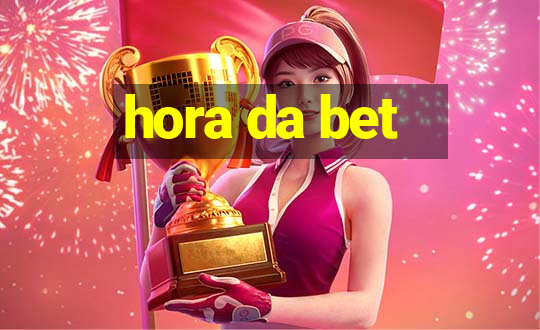 hora da bet