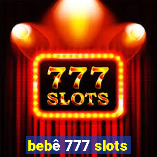 bebê 777 slots