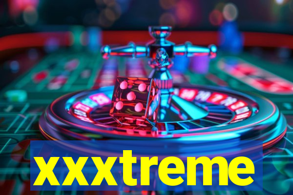 xxxtreme