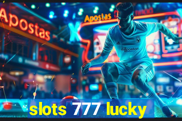 slots 777 lucky