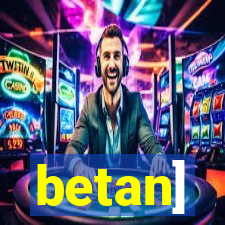 betan]