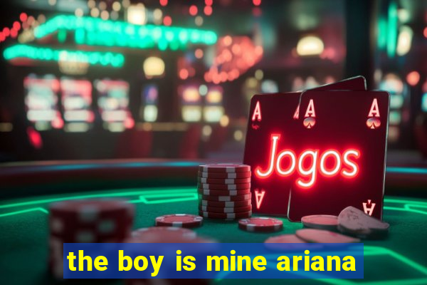 the boy is mine ariana