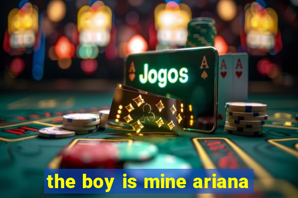 the boy is mine ariana