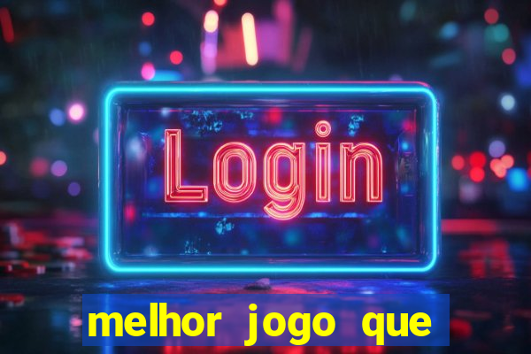 melhor jogo que dá dinheiro