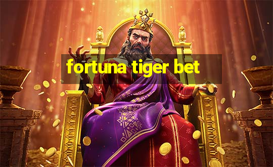 fortuna tiger bet