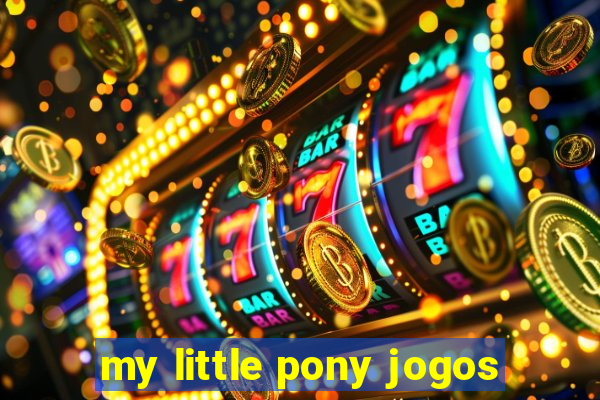 my little pony jogos