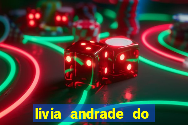 livia andrade do silvio santos nua