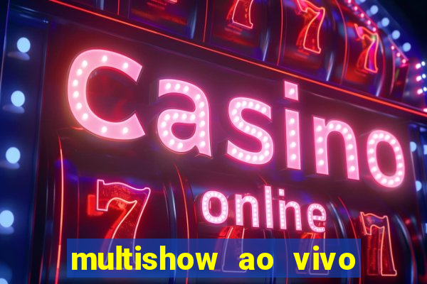 multishow ao vivo gratis online