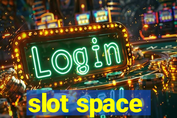 slot space