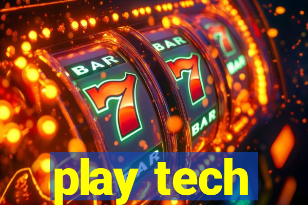 play tech