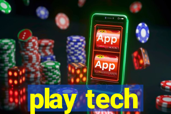 play tech