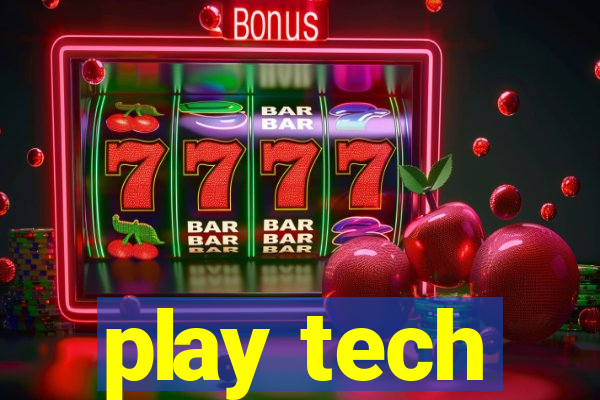 play tech