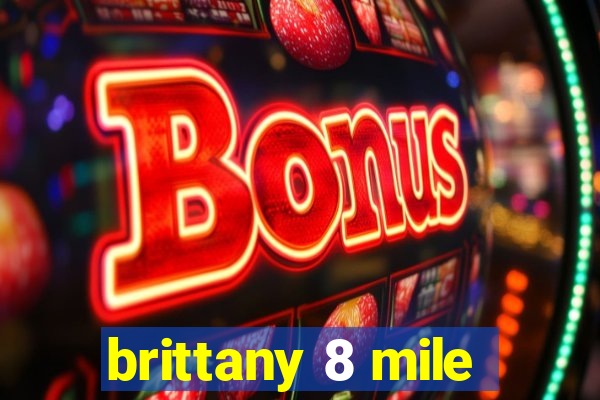 brittany 8 mile