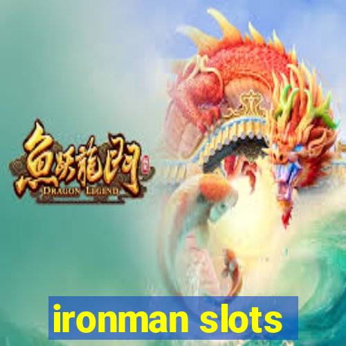 ironman slots