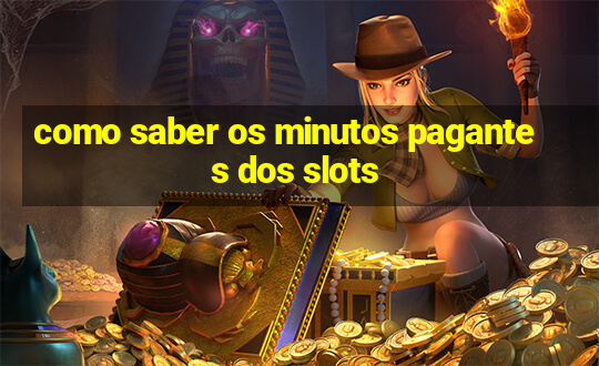 como saber os minutos pagantes dos slots