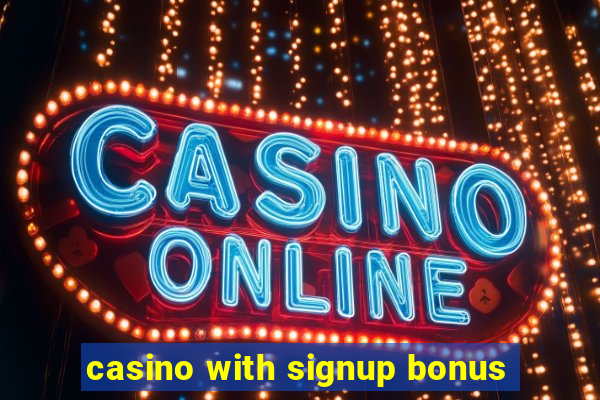 casino with signup bonus