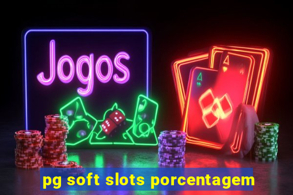 pg soft slots porcentagem