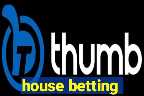 house betting