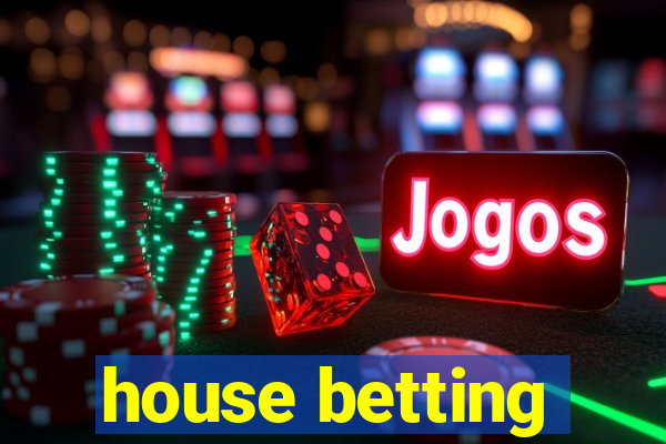 house betting