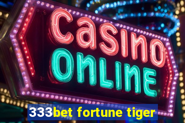 333bet fortune tiger