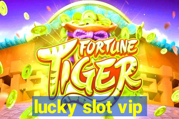 lucky slot vip