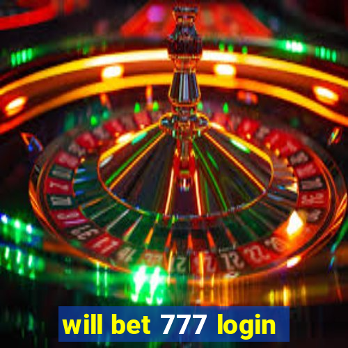 will bet 777 login