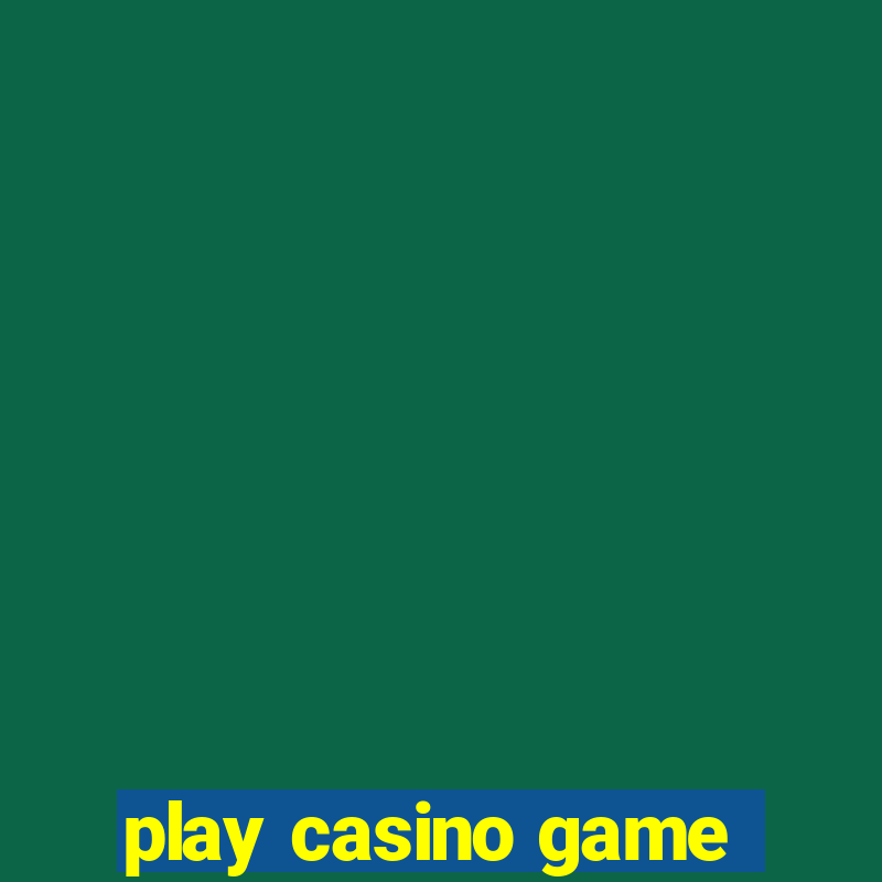 play casino game