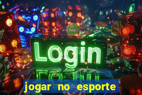 jogar no esporte da sorte